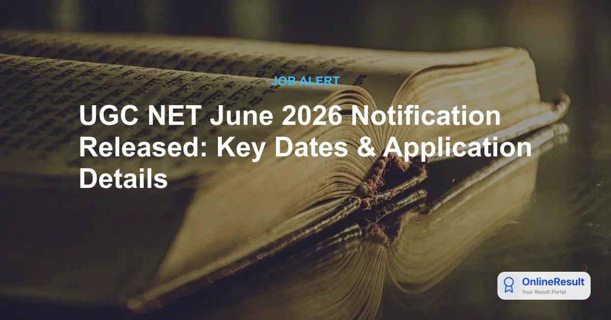 UGC NET June 2026 Notification Released: Key Dates & Application Details