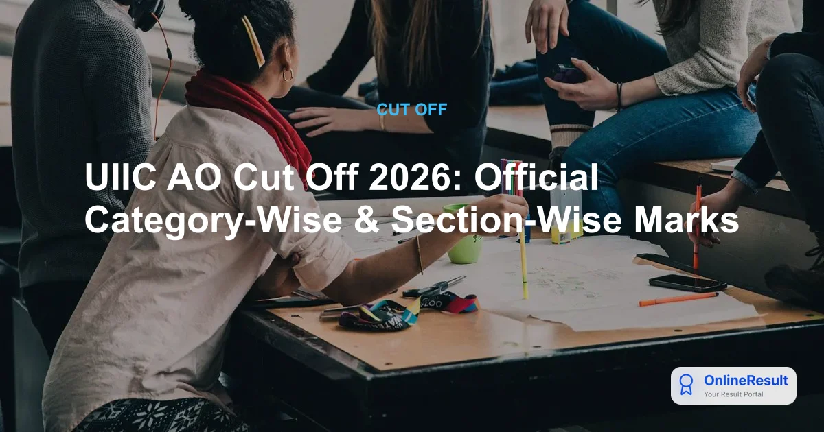 UIIC AO Cut Off 2026: Official Category-Wise & Section-Wise Marks