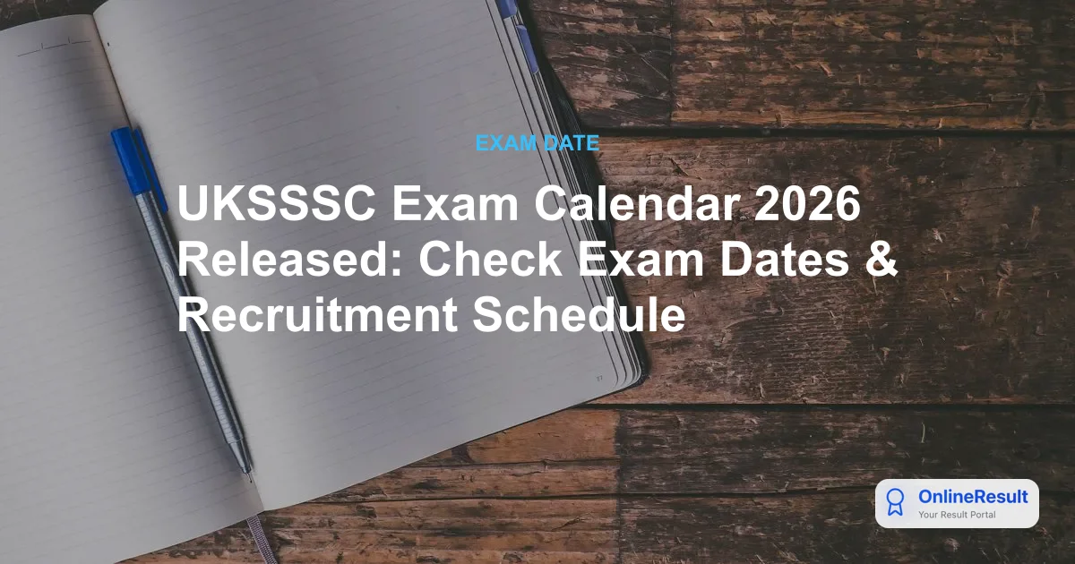 UKSSSC Exam Calendar 2026 Released: Check Exam Dates & Recruitment Schedule