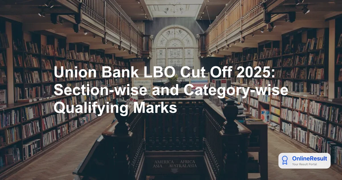 Union Bank LBO Cut Off 2025: Section-wise and Category-wise Qualifying Marks