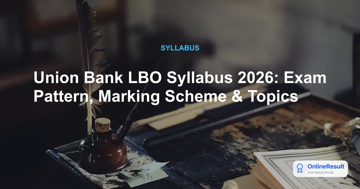 Union Bank LBO Syllabus 2026: Exam Pattern, Marking Scheme & Topics