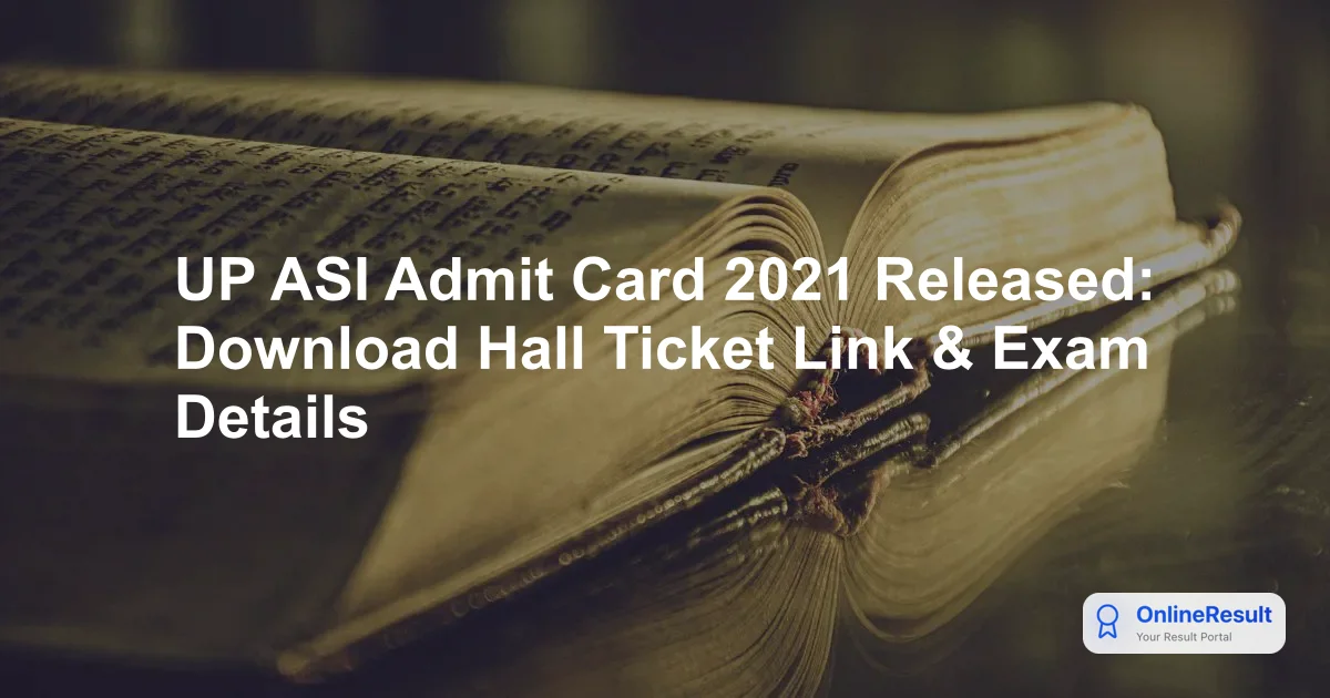 UP ASI Admit Card 2021: Download Link, Exam Dates & Guidelines