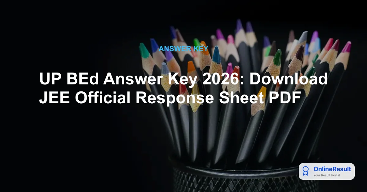UP BEd Answer Key 2026: Download JEE Official Response Sheet PDF