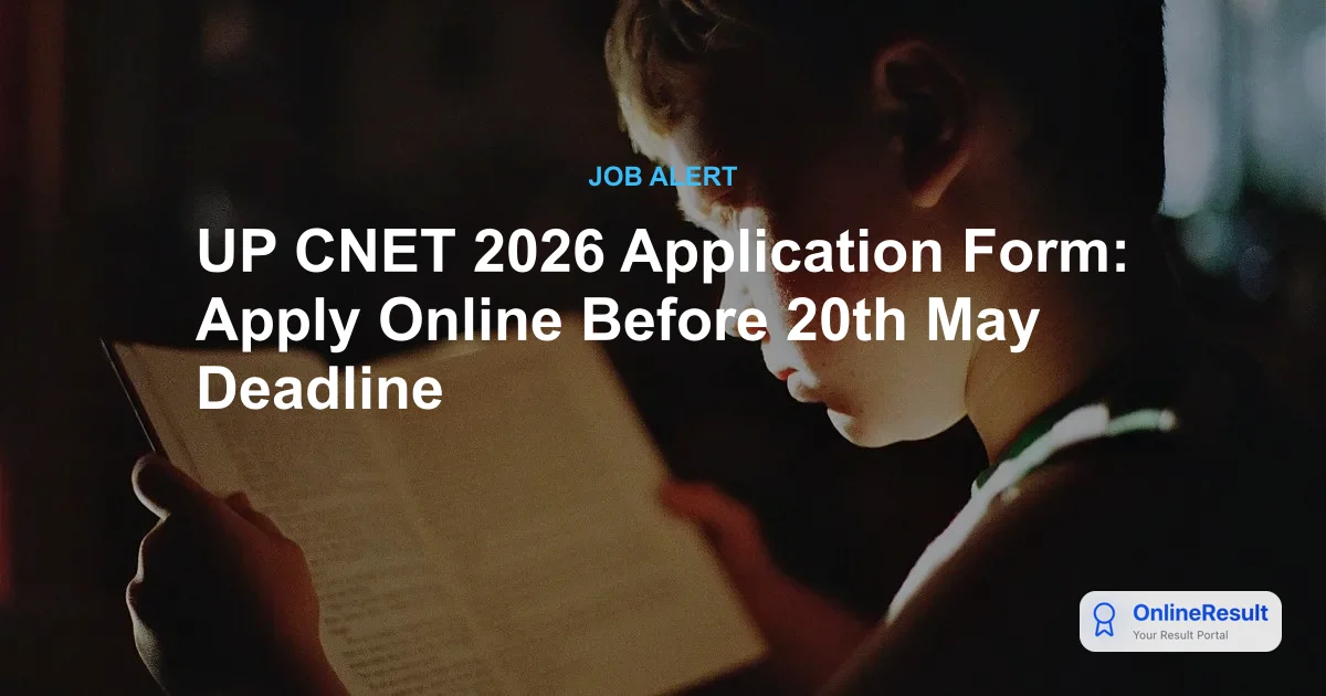 UP CNET 2026 Application Form: Apply Online Before 20th May Deadline