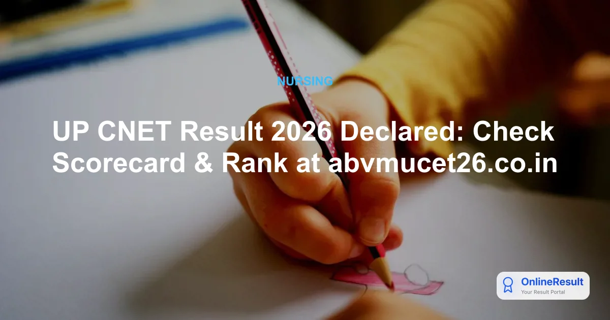 UP CNET Result 2026 Declared: Check Scorecard & Rank at abvmucet26.co.in
