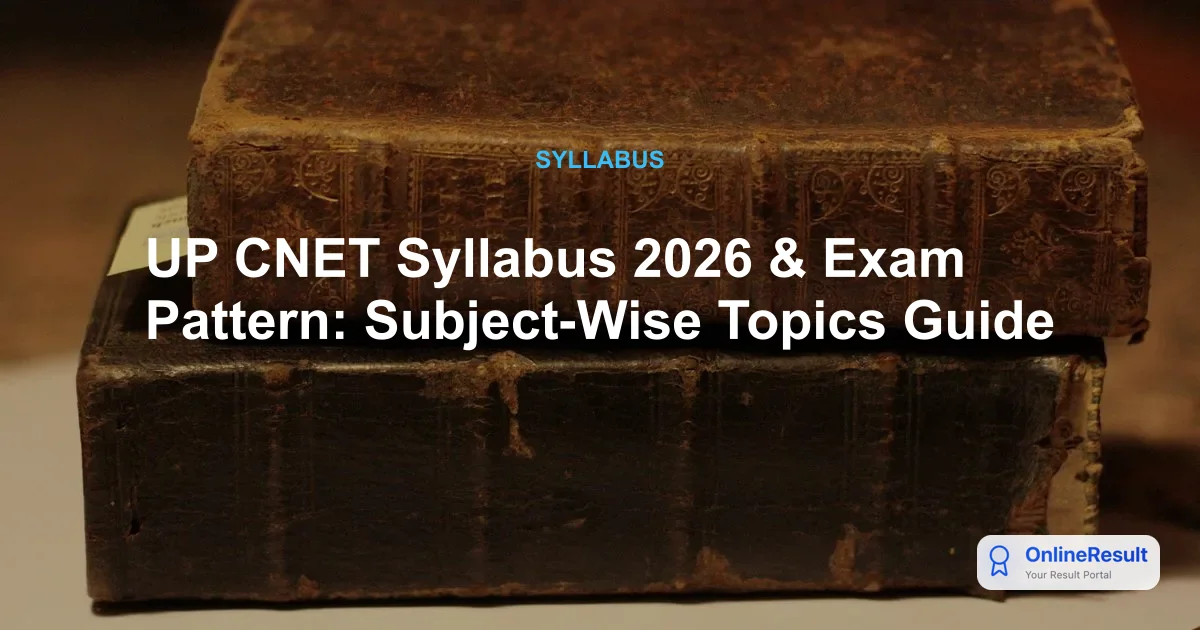 UP CNET Syllabus 2026 & Exam Pattern: Subject-Wise Topics Guide