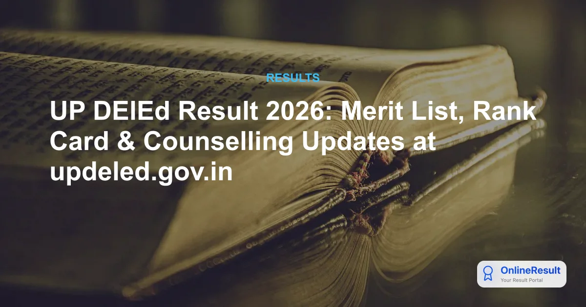 UP DElEd Result 2026: Merit List, Rank Card & Counselling Updates at updeled.gov.in