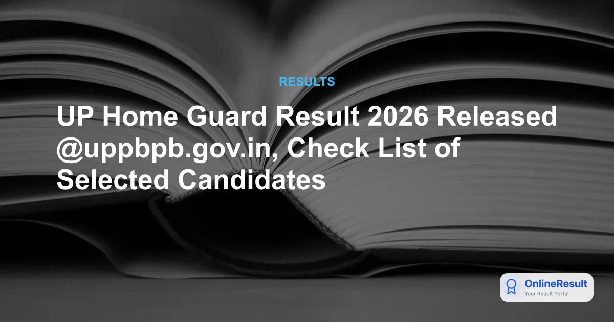 UP Home Guard Result 2026 Released @uppbpb.gov.in, Check List of Selected Candidates
