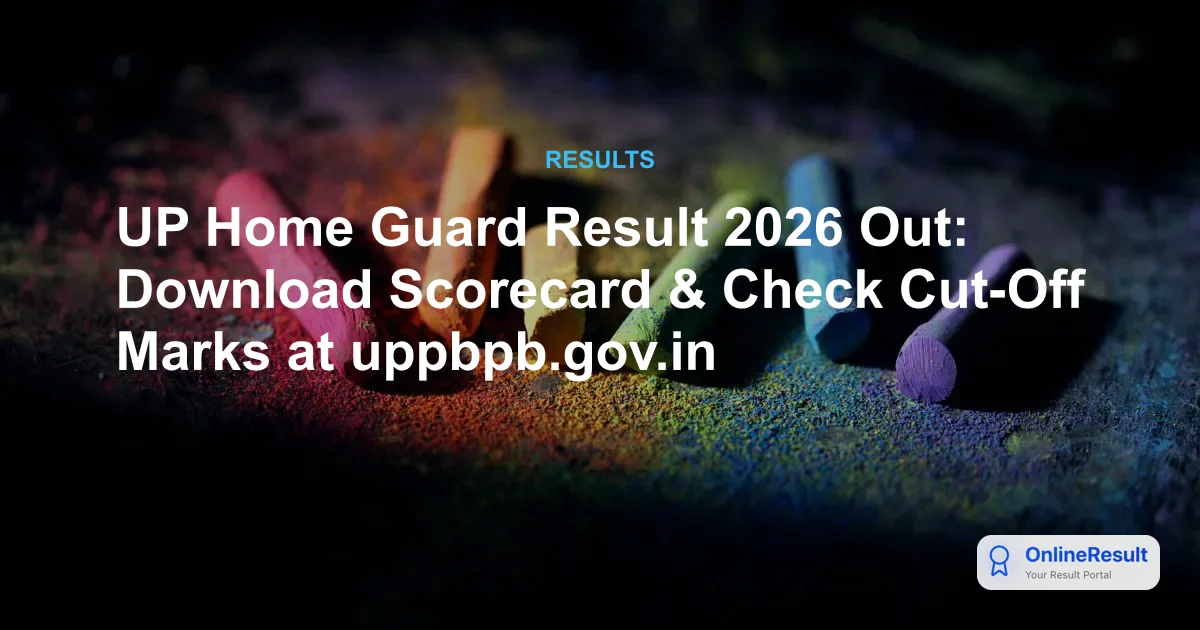 UP Home Guard Result 2026 Out: Download Scorecard & Check Cut-Off Marks at uppbpb.gov.in