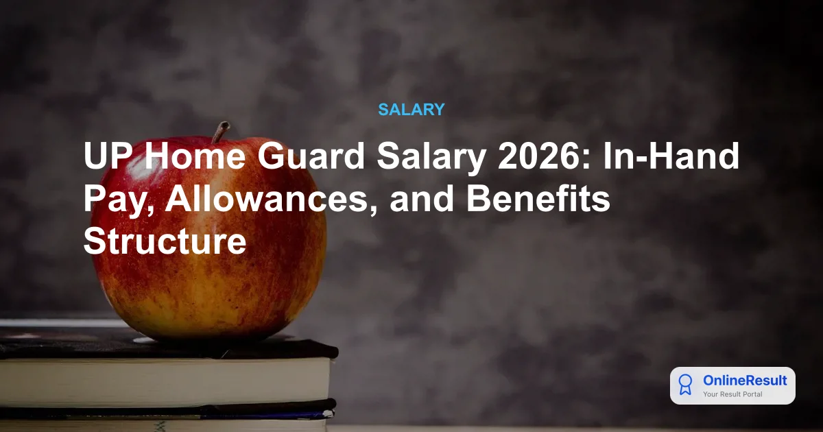 UP Home Guard Salary 2026: In-Hand Pay, Allowances, and Benefits Structure