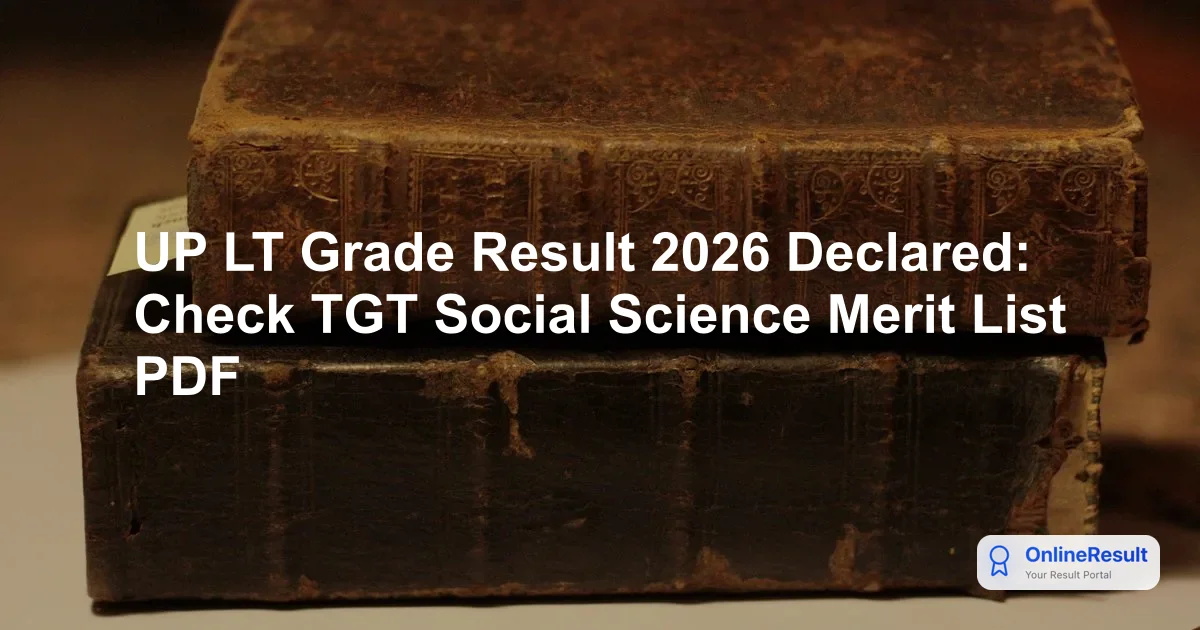 UP LT Grade Result 2026 Declared: Check TGT Social Science Merit List PDF