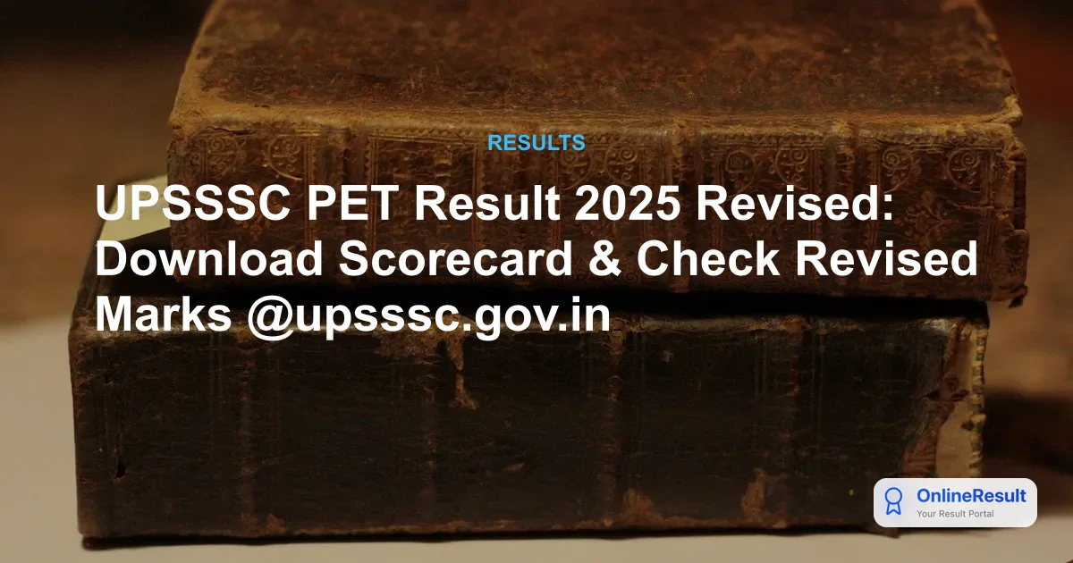 UPSSSC PET Result 2025 Revised: Download Scorecard & Check Revised Marks @upsssc.gov.in