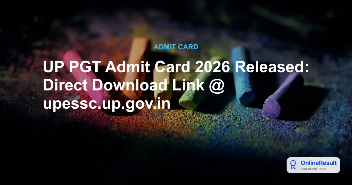 UP PGT Admit Card 2026 Released: Direct Download Link @ upessc.up.gov.in
