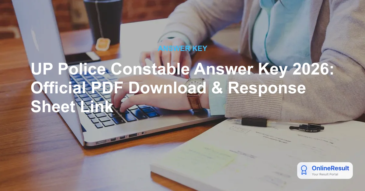 UP Police Constable Answer Key 2026: Official PDF Download & Response Sheet Link