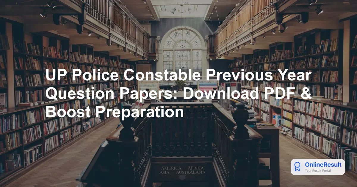 UP Police Constable Previous Year Question Papers: Download PDF & Boost Preparation