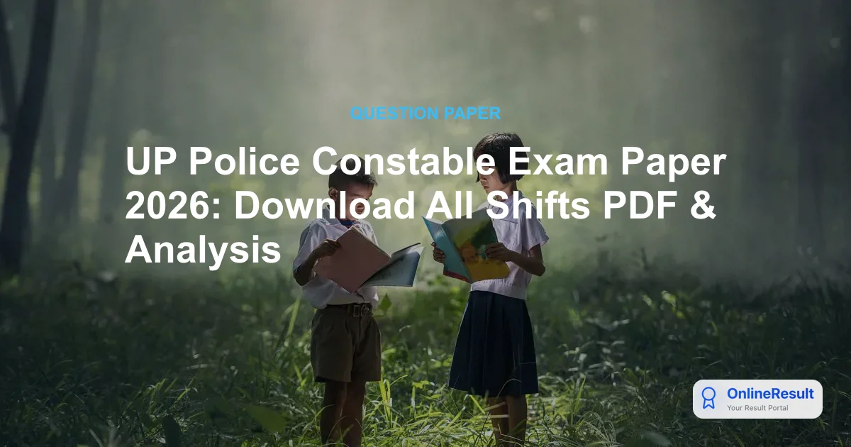 UP Police Constable Exam Paper 2026: Download All Shifts PDF & Analysis