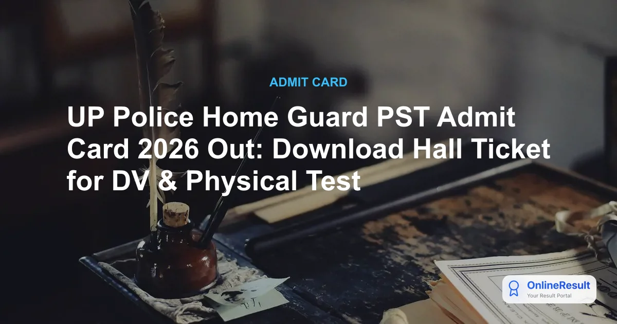 UP Police Home Guard PST Admit Card 2026 Out: Download Hall Ticket for DV & Physical Test