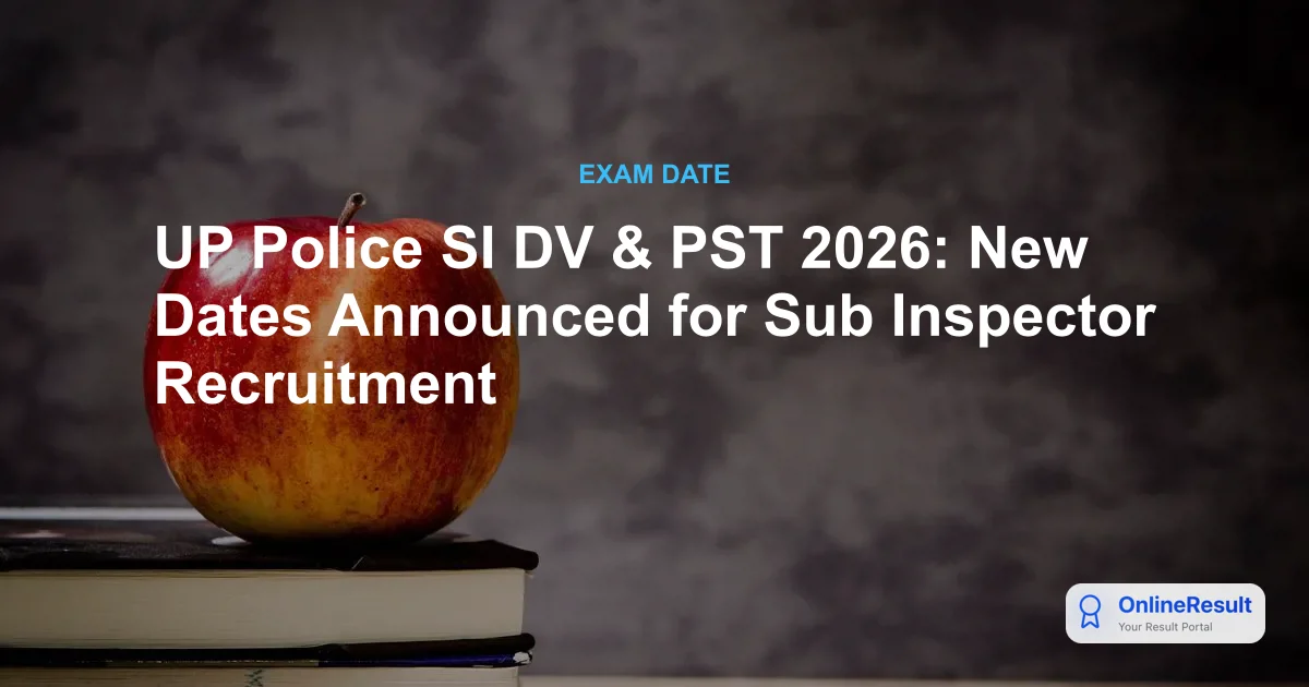 UP Police SI DV & PST 2026: New Dates Announced for Sub Inspector Recruitment