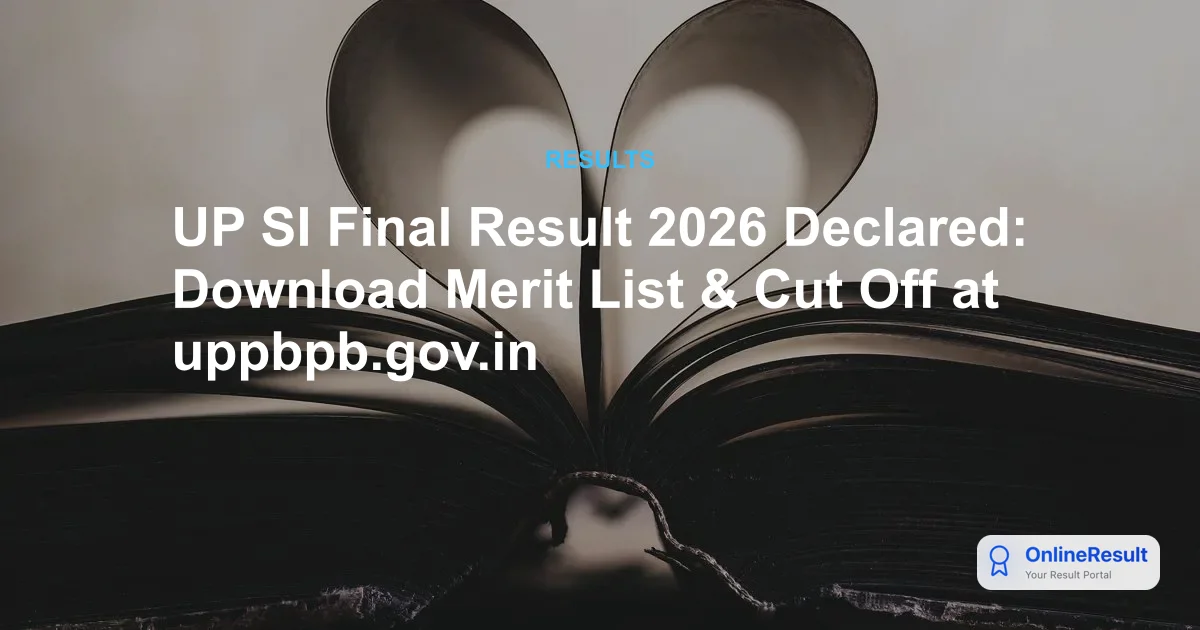 UP SI Final Result 2026 Declared: Download Merit List & Cut Off at uppbpb.gov.in