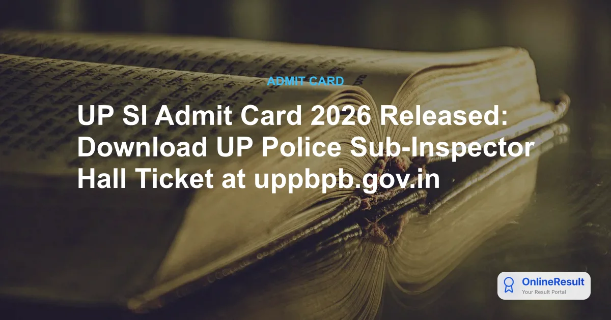 UP SI Admit Card 2026 Released: Download UP Police Sub-Inspector Hall Ticket at uppbpb.gov.in