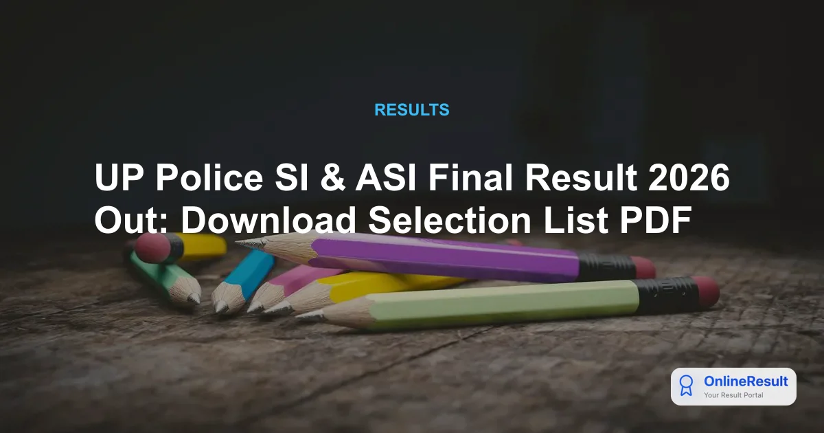 UP Police SI & ASI Final Result 2026 Out: Download Selection List PDF