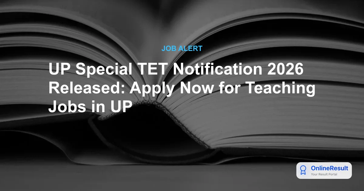 UP Special TET Notification 2026 Released: Apply Now for Teaching Jobs in UP