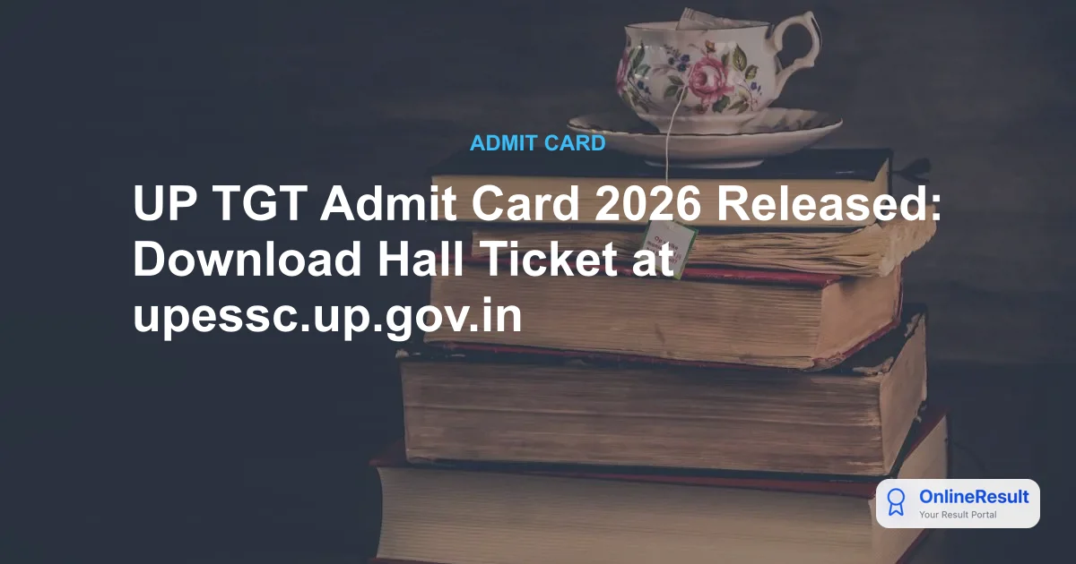 UP TGT Admit Card 2026 Released: Download Hall Ticket at upessc.up.gov.in