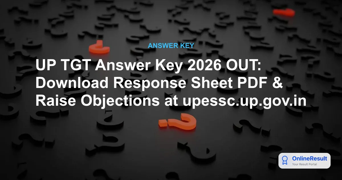 UP TGT Answer Key 2026 OUT: Download Response Sheet PDF & Raise Objections at upessc.up.gov.in