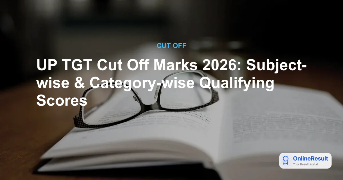 UP TGT Cut Off Marks 2026: Subject-wise & Category-wise Qualifying Scores