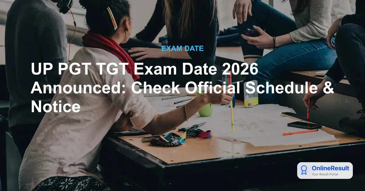 UP PGT TGT Exam Date 2026 Announced: Check Official Schedule & Notice