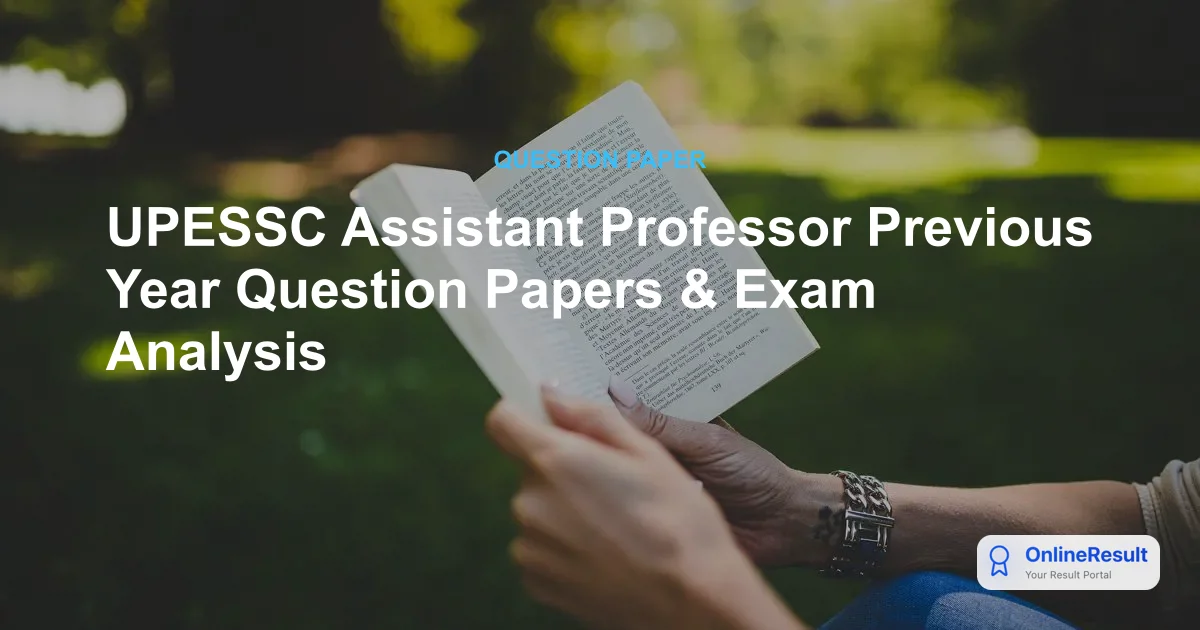 UPESSC Assistant Professor Previous Year Question Papers & Exam Analysis