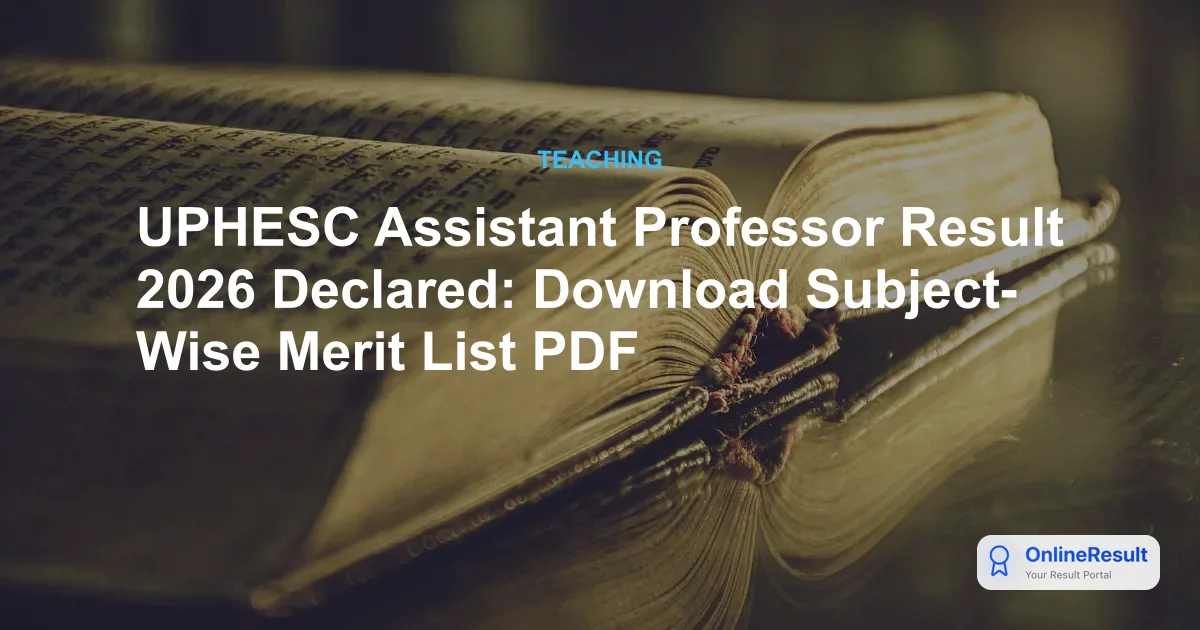 UPHESC Assistant Professor Result 2026 Declared: Download Subject-Wise Merit List PDF