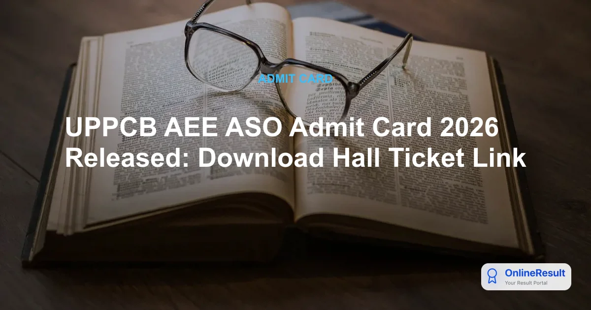 UPPCB AEE ASO Admit Card 2026 Released: Download Hall Ticket Link ...