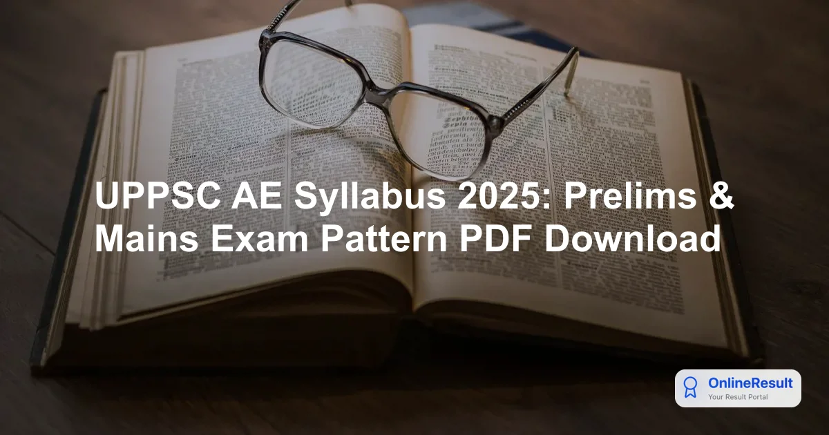 UPPSC AE Syllabus 2025: Prelims & Mains Exam Pattern PDF Download