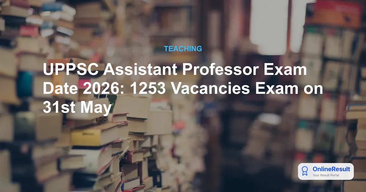 UPPSC Assistant Professor Exam Date 2026: 1253 Vacancies Exam on 31st May
