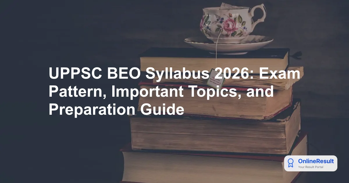 UPPSC BEO Syllabus 2026: Exam Pattern, Important Topics, and Preparation Guide