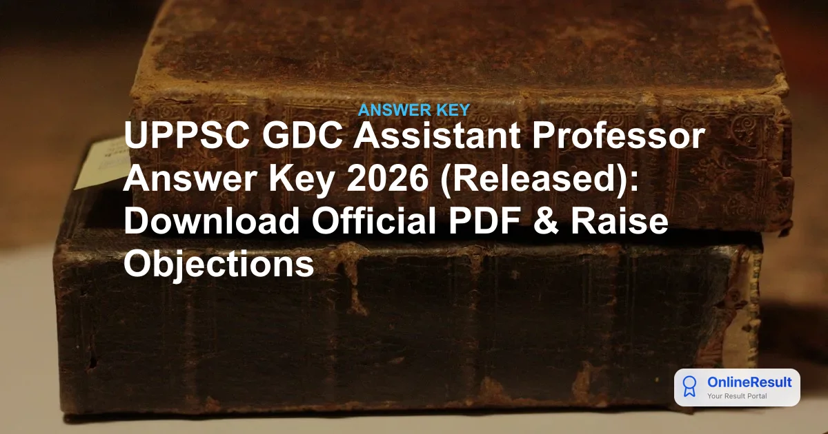 UPPSC GDC Assistant Professor Answer Key 2026 (Released): Download Official PDF & Raise Objections