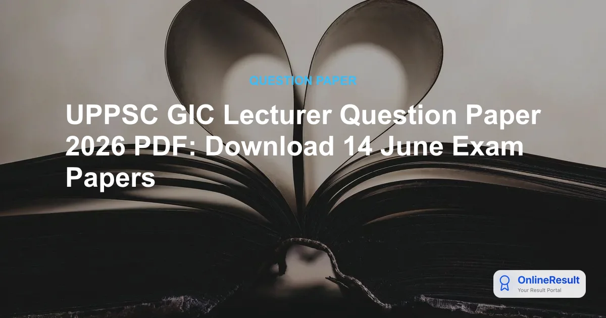 UPPSC GIC Lecturer Question Paper 2026 PDF: Download 14 June Exam Papers
