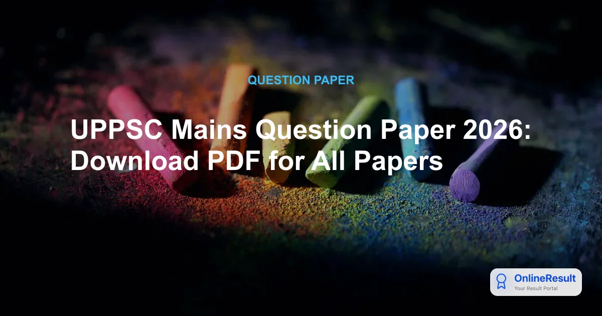 UPPSC Mains Question Paper 2026: Download PDF for All Papers