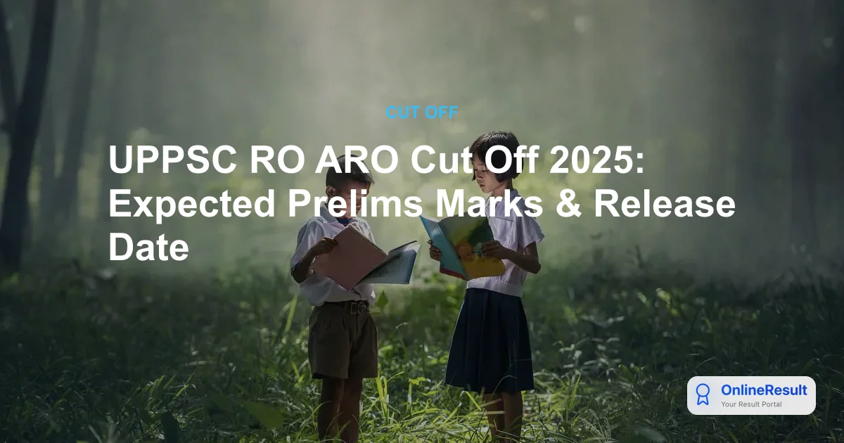 UPPSC RO ARO Cut Off 2025: Expected Prelims Marks & Release Date
