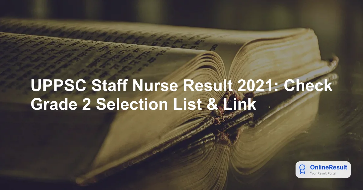 UPPSC Staff Nurse Result 2021: Expected Release Date, Cut-Off, and Merit List Details