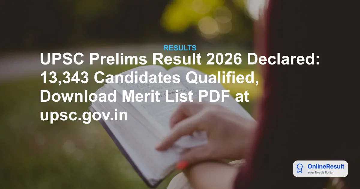 UPSC Prelims Result 2026 Declared: 13,343 Candidates Qualified, Download Merit List PDF at upsc.gov.in