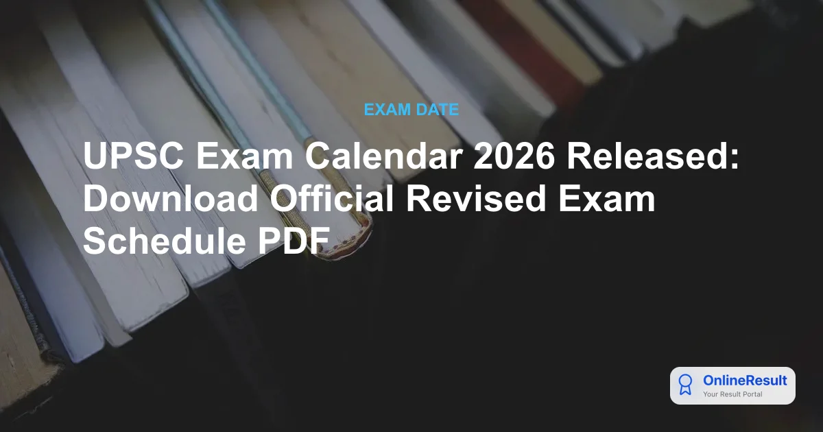 UPSC Exam Calendar 2026 Released: Download Official Revised Exam Schedule PDF