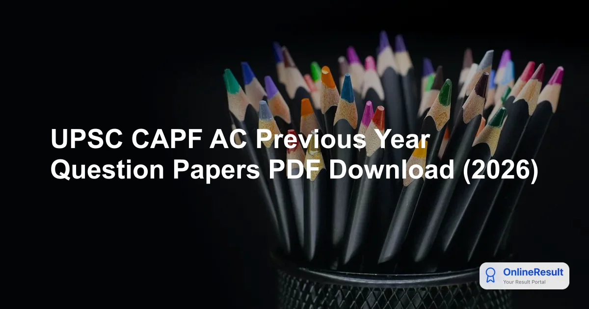UPSC CAPF AC Previous Year Question Papers PDF Download (2026)