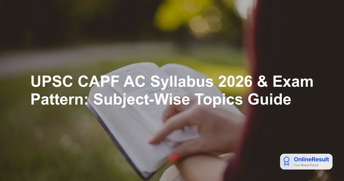 UPSC CAPF AC Exam 2026: Schedule, Syllabus, Pattern & Physical Standards