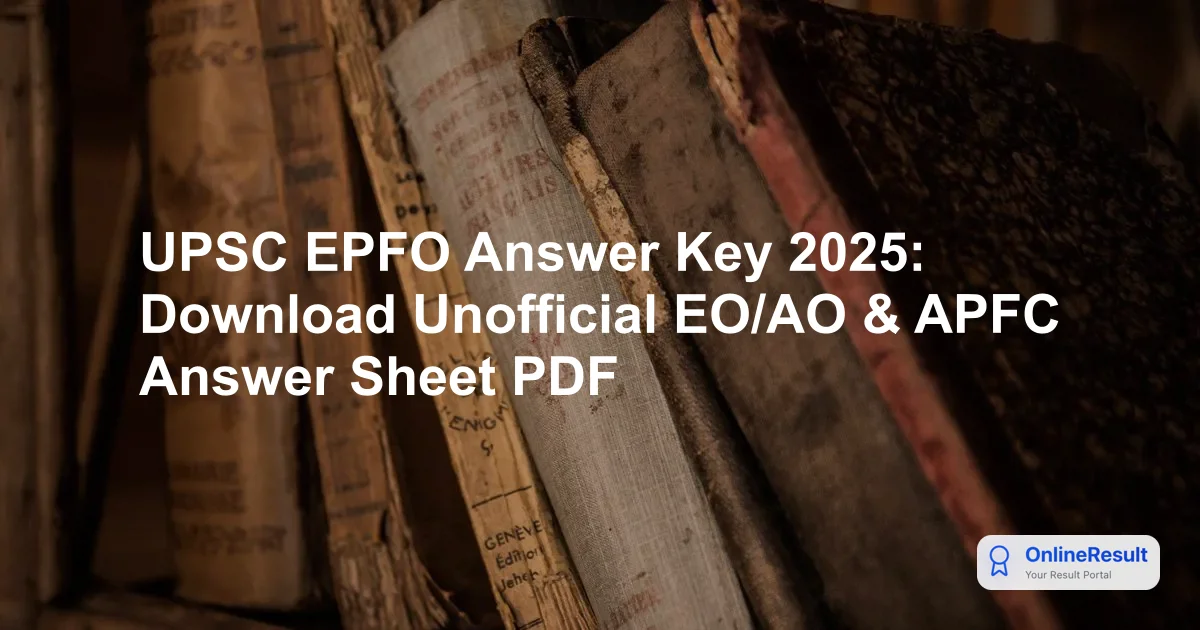UPSC EPFO Answer Key 2025: Download Unofficial EO/AO & APFC Answer Sheet PDF