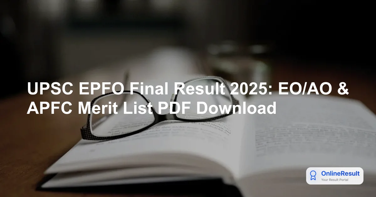 UPSC EPFO Final Result 2025-2026: Check EO/AO & APFC Merit List