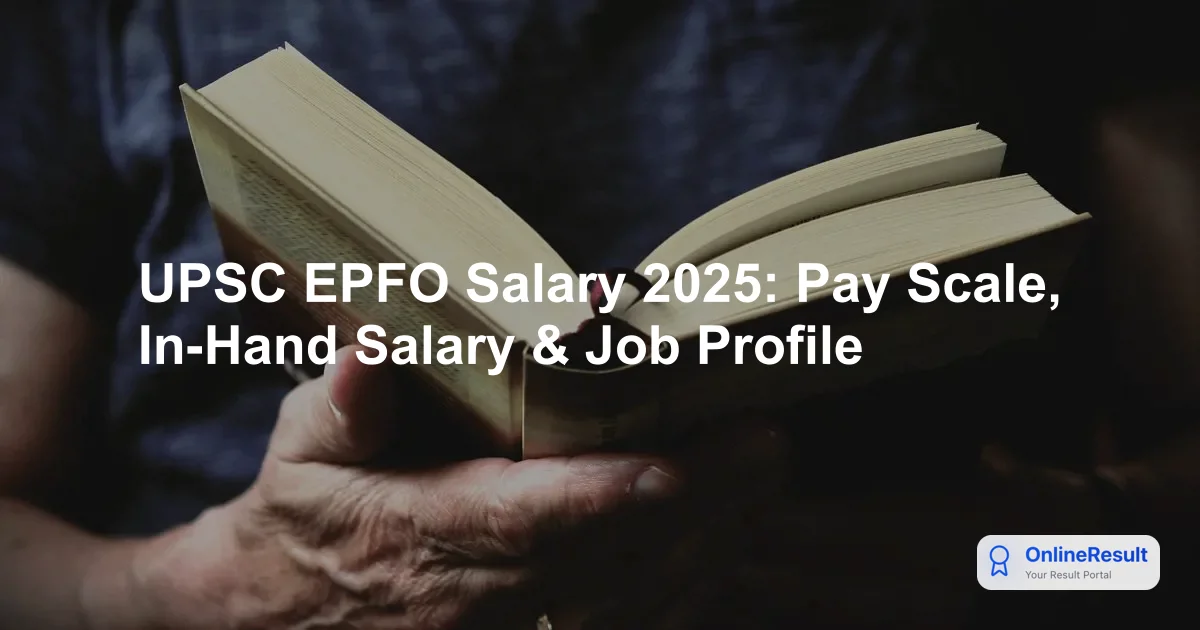 UPSC EPFO 2026 Salary Structure, Allowances, Job Profile & Career Growth