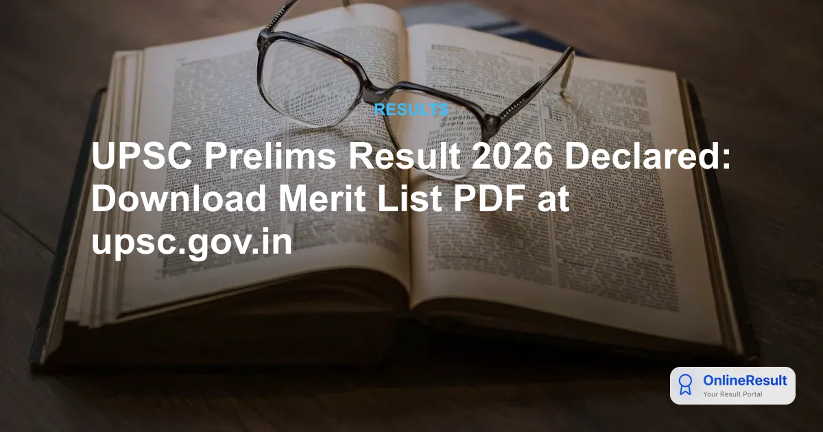 UPSC Prelims Result 2026 Declared: Download Merit List PDF at upsc.gov.in