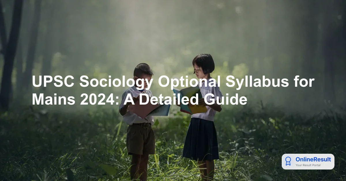 UPSC Sociology Optional Syllabus for Mains 2024: A Detailed Guide